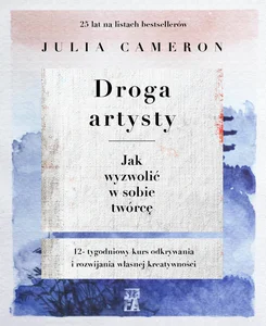 Droga artysty Jak wyzwolić w sobie twórcę