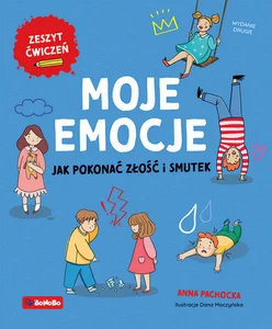 Moje emocje Jak pokonać złość i smutek
