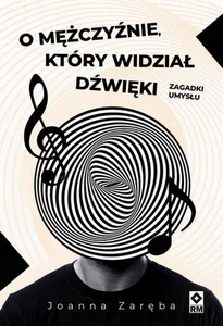 O mężczyźnie który widział dźwięki Zagadki umysłu