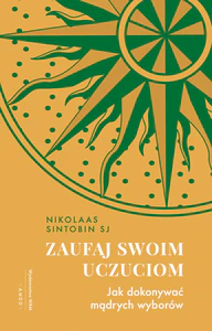Zaufaj swoim uczuciom Jak dokonywać mądrych wyborów