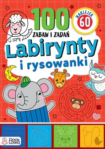 Labirynty i rysowanki Ponad 100 zabaw i zadań