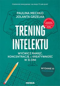 Trening intelektu Wyćwicz pamięć, koncentrację i kreatywność w 31 dni