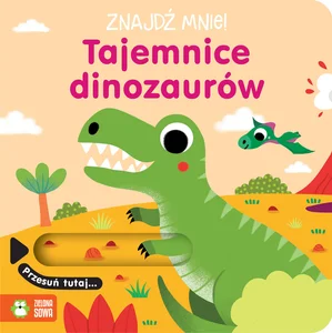 Znajdź mnie! Tajemnice dinozaurów Znajdź mnie! Tajemnice dinozaurów