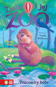 Zosia i jej zoo Pracowity bóbr Zosia i jej zoo Pracowity bóbr