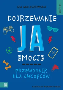 Self-care Dojrzewanie ja emocje Przewodnik dla chłopców Self-care Dojrzewanie ja emocje Przewodnik dla chłopców