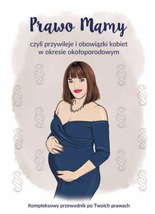 Prawo Mamy czyli przywileje i obowiązki kobiet w okresie okołoporodowym