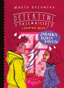 Zagadka diabła Boruty. Detektywi z Tajemniczej 5 kontra duchy Zagadka diabła Boruty. Detektywi z Tajemniczej 5 kontra duchy