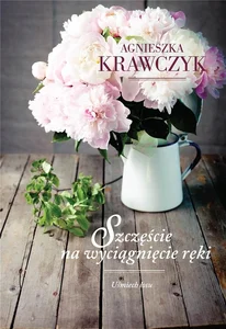 Szczęście na wyciągnięcie ręki. Cykl Uśmiech losu. Tom 3