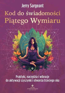 Kod do świadomości Piątego Wymiaru Kod do świadomości Piątego Wymiaru