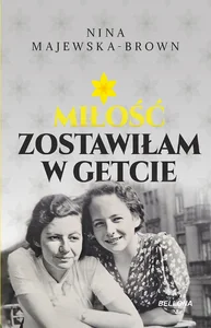 Miłość zostawiłam w getcie Miłość zostawiłam w getcie