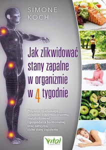Jak zlikwidować stany zapalne w organizmie w 4 tygodnie Jak zlikwidować stany zapalne w organizmie w 4 tygodnie