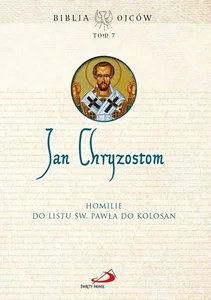Homilie do Listu św. Pawła do Kolosan T.7 Homilie do Listu św. Pawła do Kolosan T.7