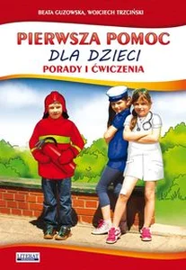 Pierwsza pomoc dla dzieci Porady i ćwiczenia Pierwsza pomoc dla dzieci Porady i ćwiczenia