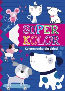 Super kolor. Kolorowanka dla dzieci Super kolor. Kolorowanka dla dzieci
