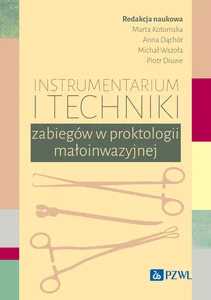 Instrumentarium i techniki zabiegów w proktologii małoinwazyjnej Instrumentarium i techniki zabiegów w proktologii małoinwazyjnej