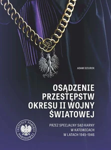 Osądzenie przestępstw okresu II wojny światowej przez Specjalny Sąd Karny w Katowicach w latach 1945
