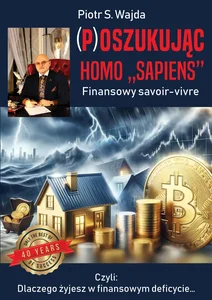 (P)oszukując homo ”sapiens“. Finansowe savoir-vivre (P)oszukując homo ”sapiens“. Finansowe savoir-vivre