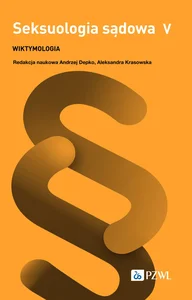 Seksuologia sądowa Tom 5 Wiktymologia Seksuologia sądowa Tom 5 Wiktymologia
