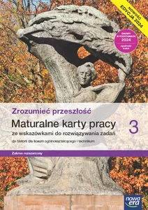 Zrozumieć przeszłość 3 Maturalne karty pracy do historii Zakres rozszerzony Edycja 2024 Liceum Technikum