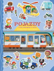 Pojazdy i inne maszyny w ruchu. Książeczka z naklejkami Pojazdy i inne maszyny w ruchu. Książeczka z naklejkami