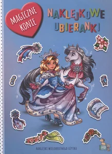 Magiczne konie. Naklejkowe ubieranki Magiczne konie. Naklejkowe ubieranki