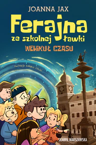 Ferajna ze szkolnej ławki Wehikuł czasu Ferajna ze szkolnej ławki Wehikuł czasu