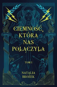 Ciemność, która nas połączyła. Ciemność i jasność. Tom 1 Ciemność, która nas połączyła. Ciemność i jasność. Tom 1