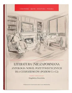 Literatura (nie)zapomniana. Antologia nowel pozytywistycznych dla cudzoziemców (poziom C1-C2)