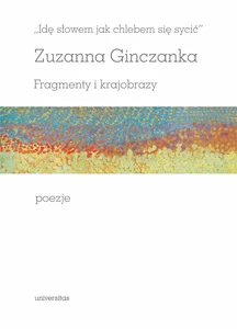 Idę słowem jak chlebem się sycić Fragmenty i krajobrazy Poezje