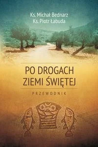 Po drogach Ziemi Świętej Przewodnik