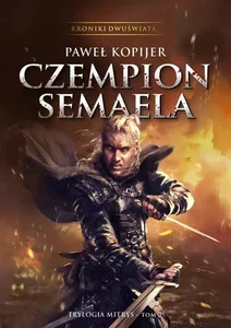 Kroniki Dwuświata Czempion Semaela Trylogia Mitrys Tom 2