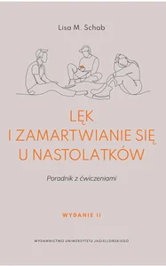 Lęk i zamartwianie się u nastolatków Poradnik z ćwiczeniami.