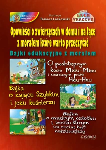 Opowieści o zwierzętach w domu i na łące z morałem które warto przeczytać Opowieści o zwierzętach w domu i na łące z morałem które warto przeczytać