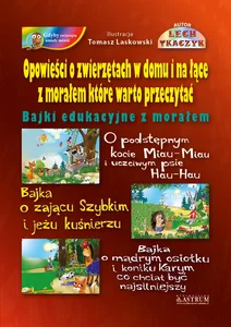 Opowieści o zwierzętach w domu i na łące z morałem które warto przeczytać Opowieści o zwierzętach w domu i na łące z morałem które warto przeczytać
