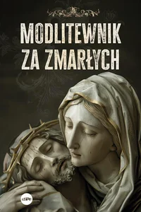 Modlitewnik za zmarłych Modlitewnik za zmarłych