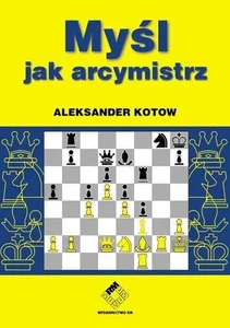 Myśl jak arcymistrz Szachy Myśl jak arcymistrz Szachy