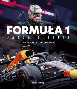 FORMUŁA 1 Jazda o życie Gwiazdy, strategia, technologia i historia F1