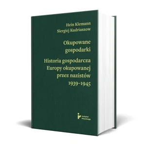 Okupowane gospodarki Historia ekonomiczna Europy okupowanej przez nazistów 1939–1945