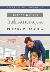 Trudności rozwojowe. Porady pedagoga Trudności rozwojowe. Porady pedagoga