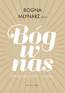 Bóg w nas Żyj w obecności Jezusa