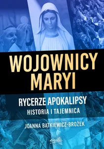 Wojownicy Maryi Rycerze Apokalipsy Historia i tajemnica