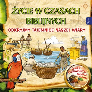 Życie w czasach biblijnych Odkryjmy tajemnice naszej wiary