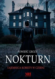 Nokturn Tajemnica kobiety w czerni Nokturn Tajemnica kobiety w czerni