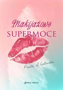 Makijażowe supermoce Makijażowe supermoce