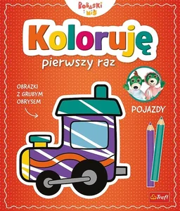 Koloruję pierwszy raz Pojazdy Koloruję pierwszy raz Pojazdy