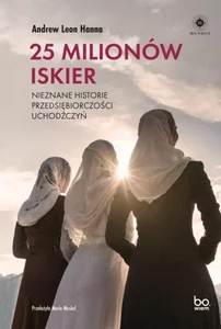 25 milionów iskier Nieznane historie przedsiębiorczości uchodźczyń 25 milionów iskier Nieznane historie przedsiębiorczości uchodźczyń