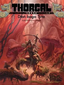 Dłoń boga Tyra. Thorgal Louve. Tom 2 wyd. 2024 Dłoń boga Tyra. Thorgal Louve. Tom 2 wyd. 2024
