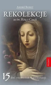 Rekolekcje ze św. Ritą z Cascii Rekolekcje ze św. Ritą z Cascii
