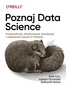 Poznaj Data Science Przekształcanie, eksplorowanie, wizualizacja i modelowanie danych w Pythonie