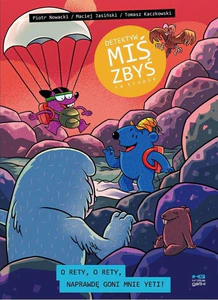 O rety, o rety, naprawdę goni mnie yeti! Detektyw Miś Zbyś na tropie O rety, o rety, naprawdę goni mnie yeti! Detektyw Miś Zbyś na tropie